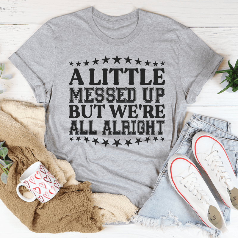 a-little-messed-up-but-we-re-all-alright-tee-peachy-sunday-t-shirt