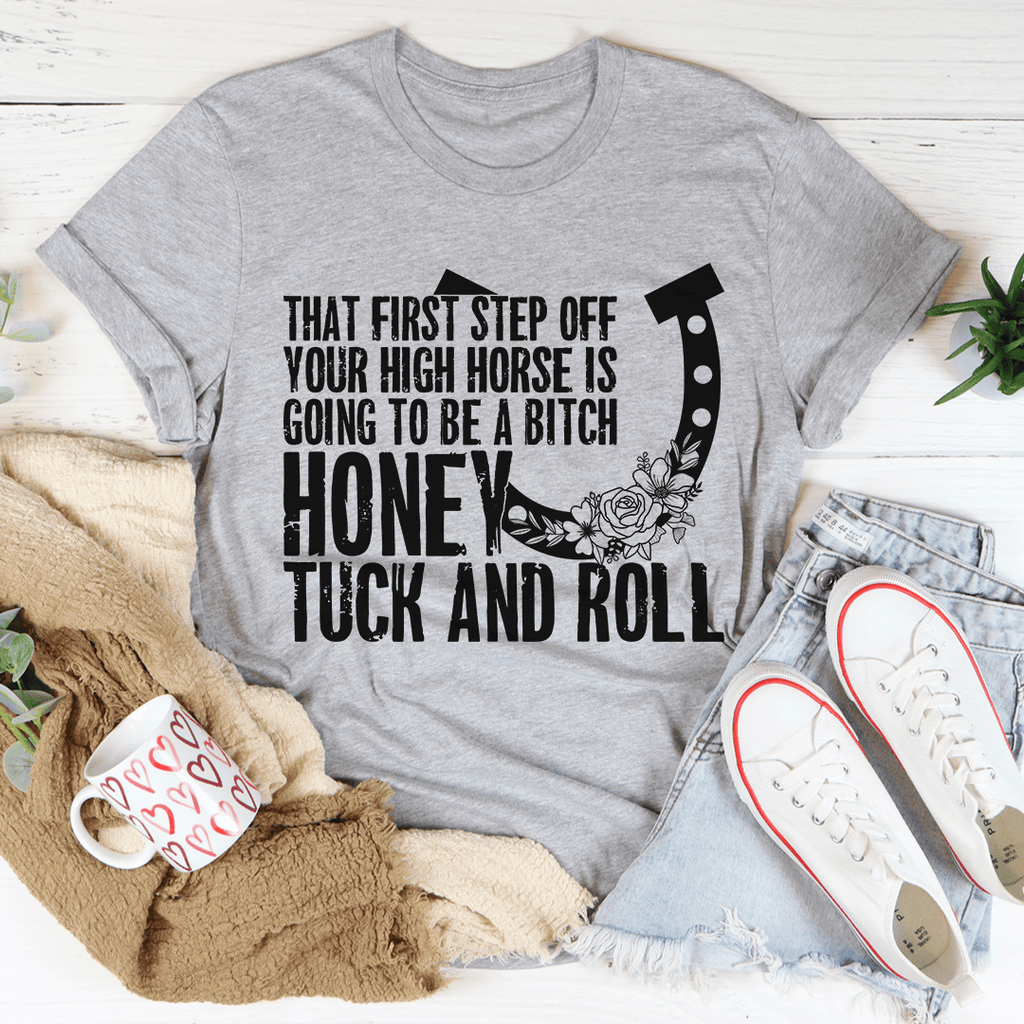 That First Step Off Your High Horse Tee