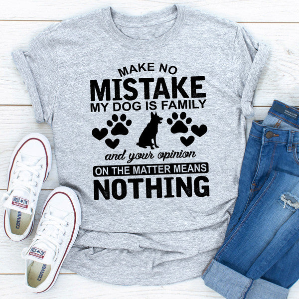 Make No Mistake My Dog Is Family.jpg
