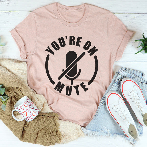 You're On Mute Tee ...jpg
