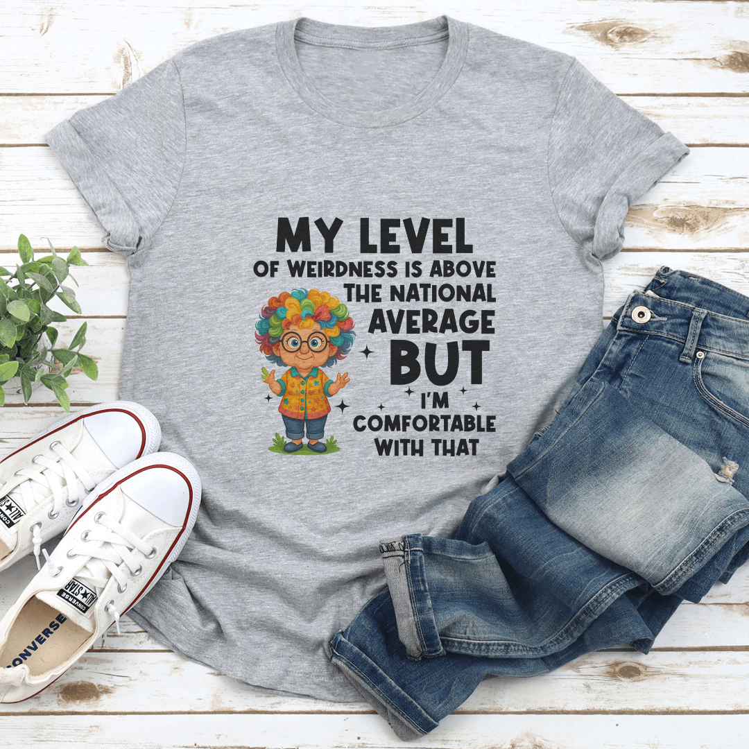 My Level Of Weirdness Is Above The National Average Tee 2
