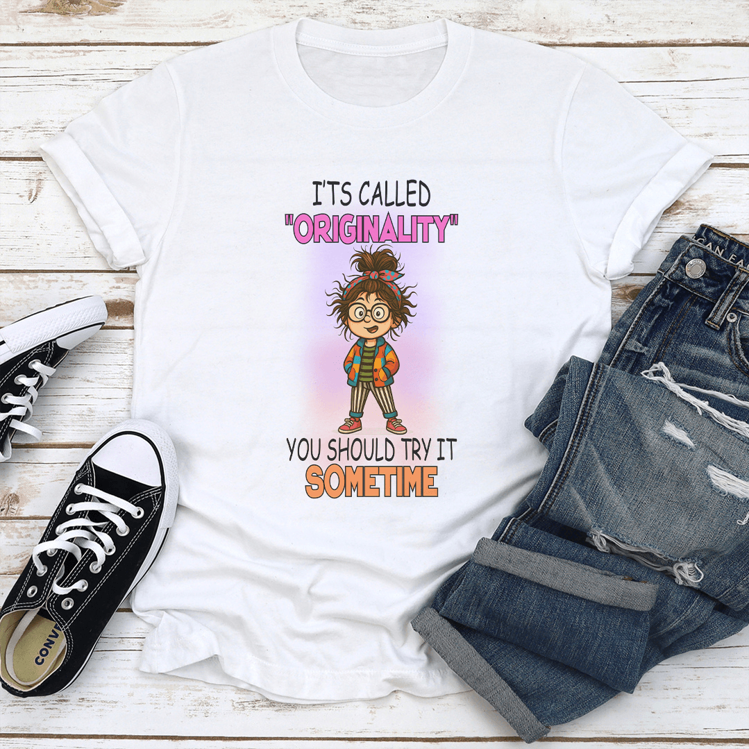 Its Called Originality You Should Try It Sometime Tee 2