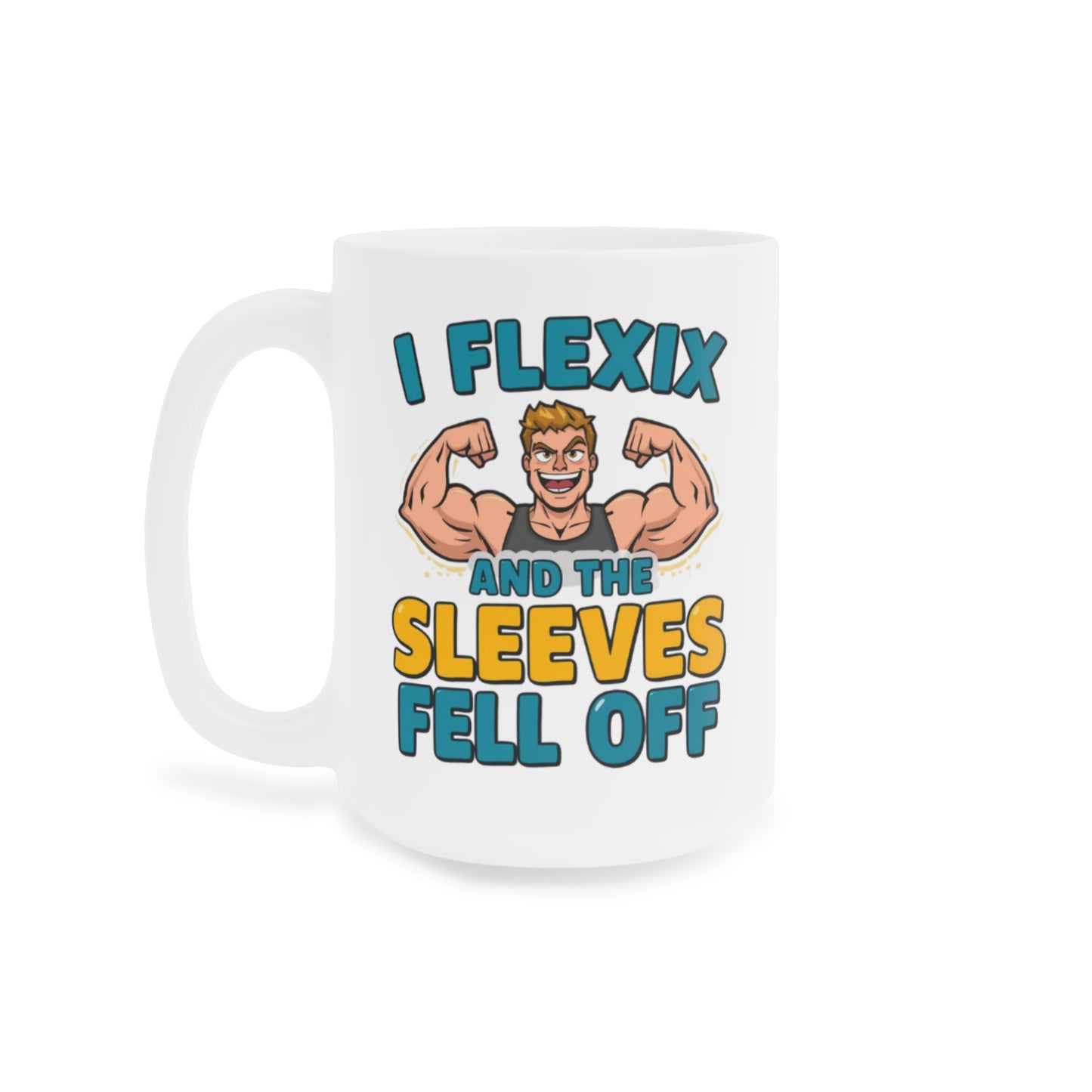 Funny Fitness Mug — “I Flexix and the Sleeves Fell Off” Ceramic Coffee Cup