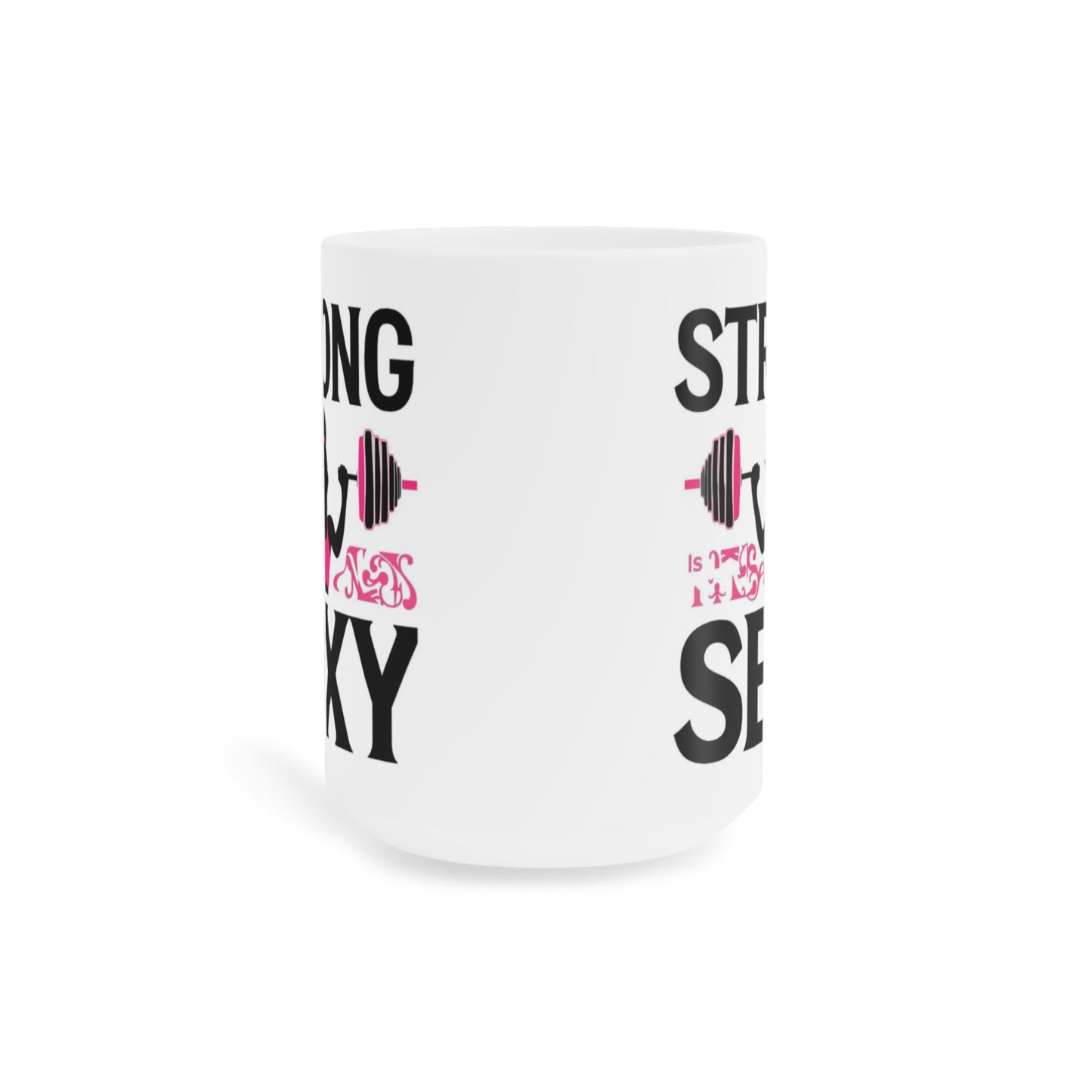 Mug — "Strong is the New Sexy" Weightlifting Fitness Coffee Mug