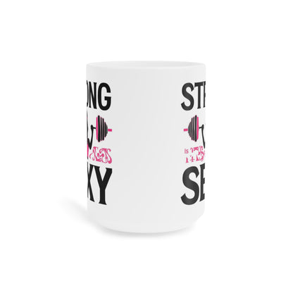 Mug — "Strong is the New Sexy" Weightlifting Fitness Coffee Mug