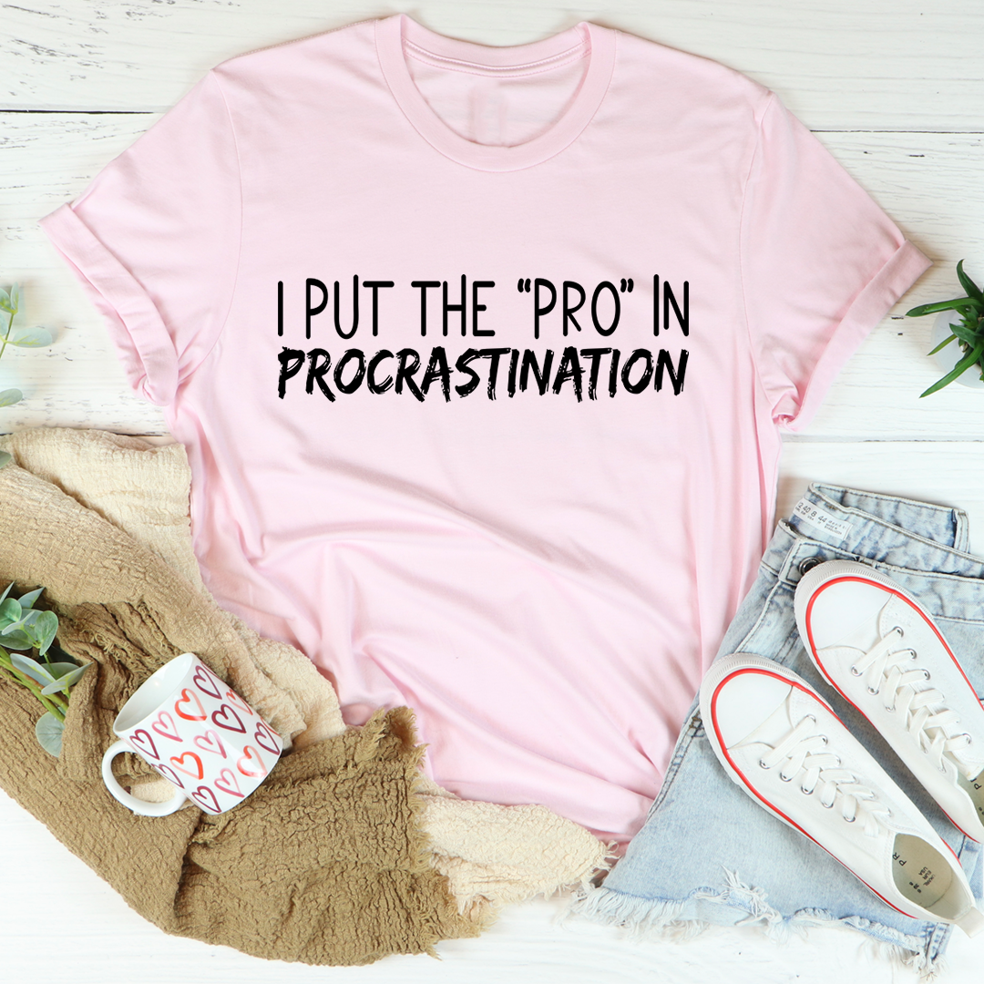 I Put The Pro In Procrastination Tee 27