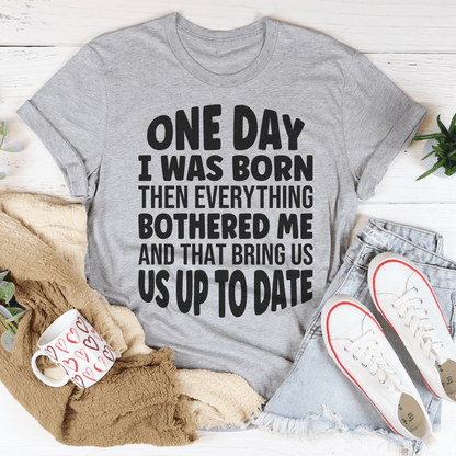 one-day-i-was-born-then-everything-bothered-me-tee-peachy-sunday-t-shirt