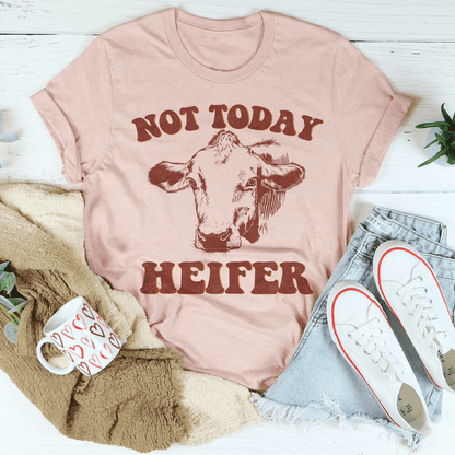 Not Today Heifer Tee