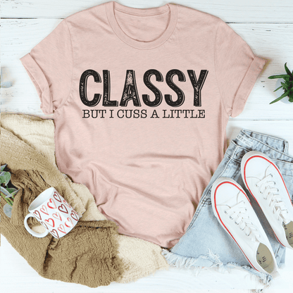 Classy But I Cuss A Little Tee