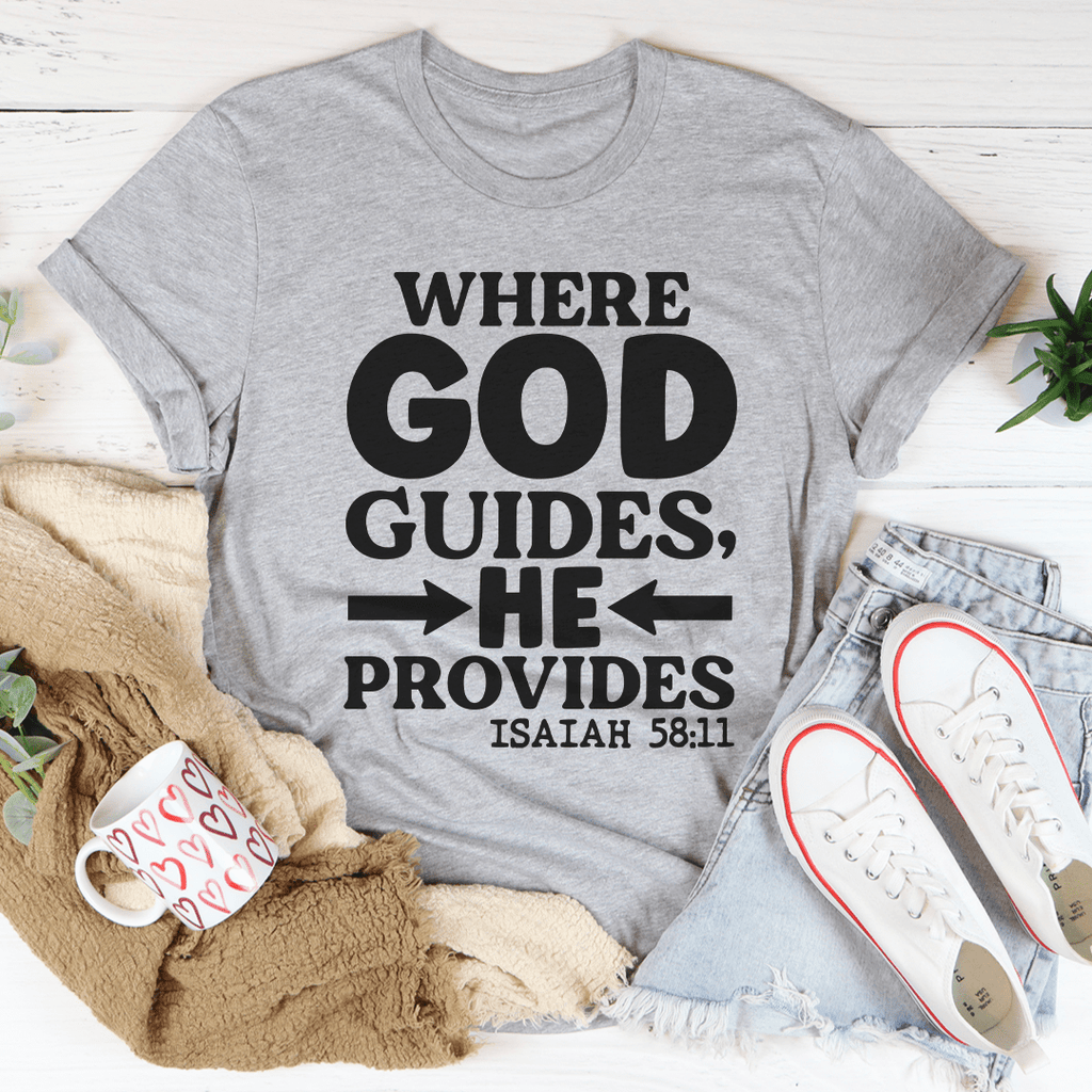Where God Guides He Provides Tee