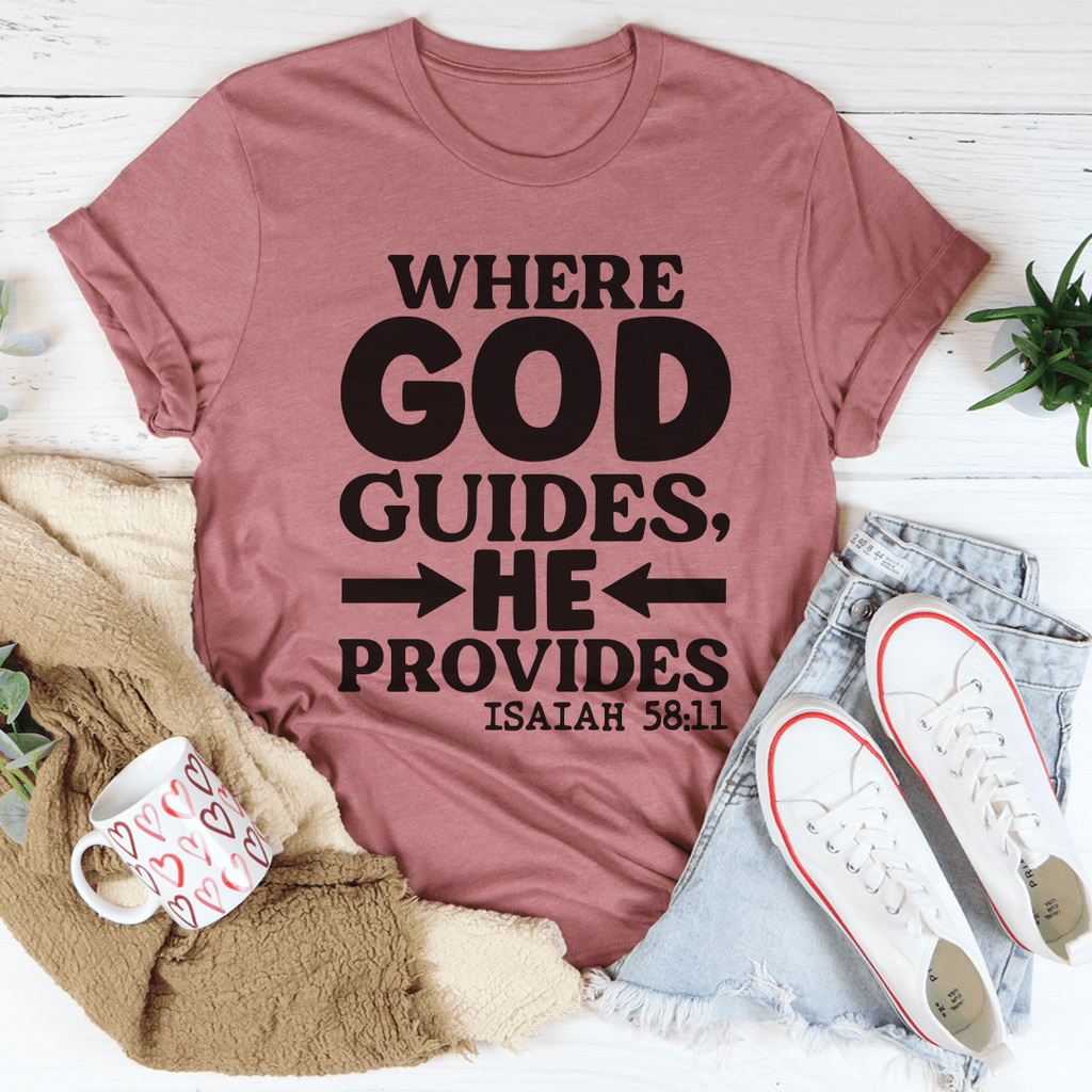 Where God Guides He Provides Tee