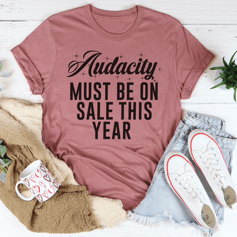 Audacity Must On Sale This Year Tee