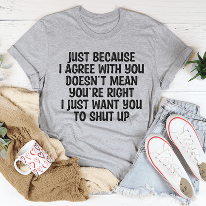 You're Right Tee