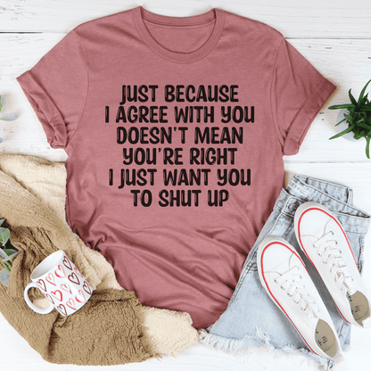 You're Right Tee