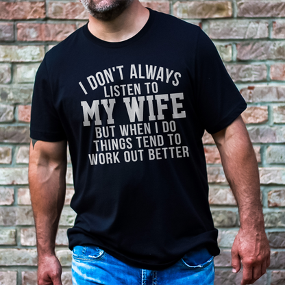 I Don't Always Listen To My Wife Tee