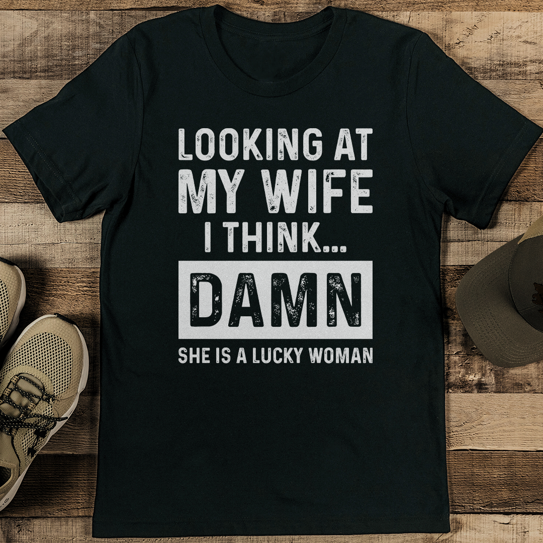 Looking at my Wife I think Tee