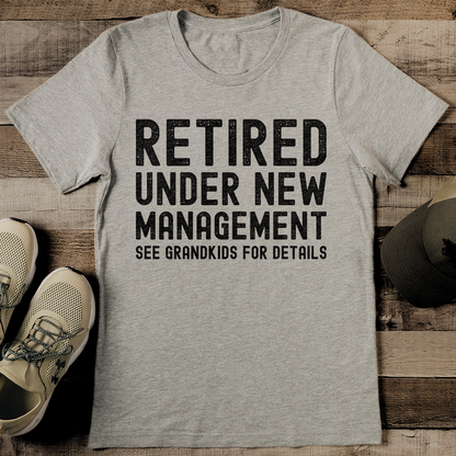 Retired Under New Management See Grandkids For Details Tee