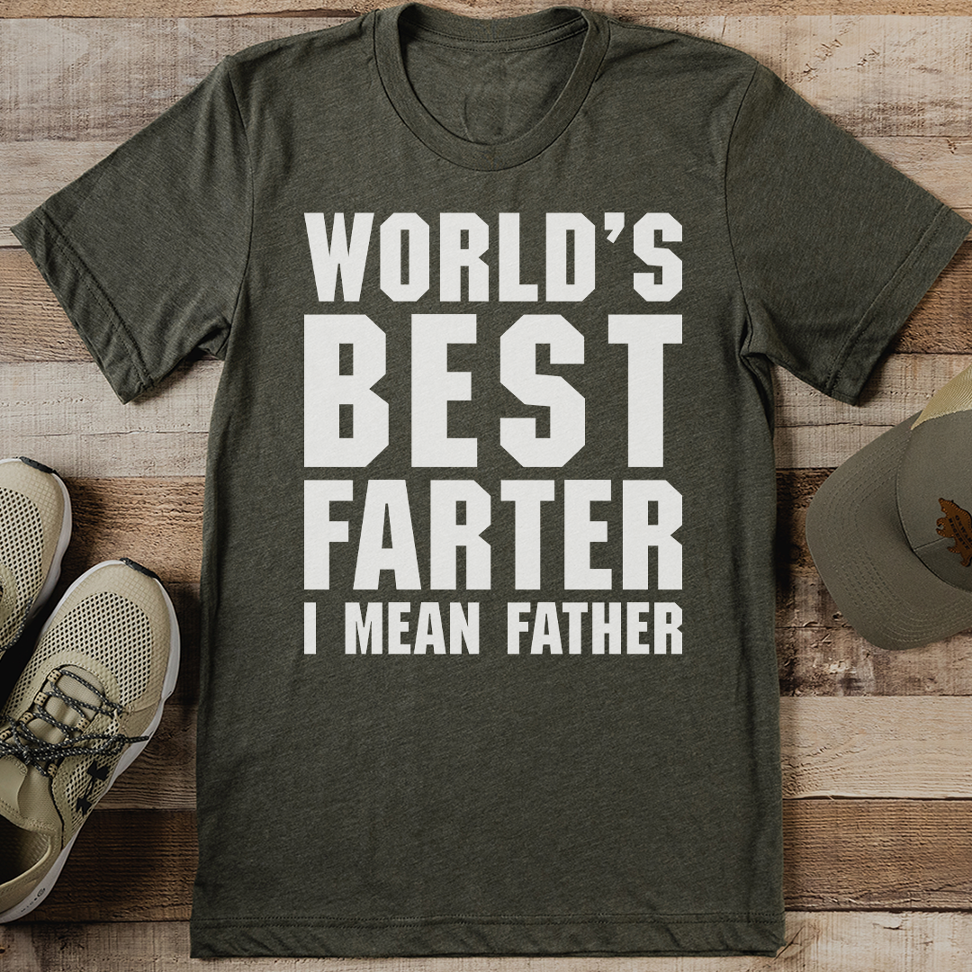 World's Best Farter I Mean Father Tee