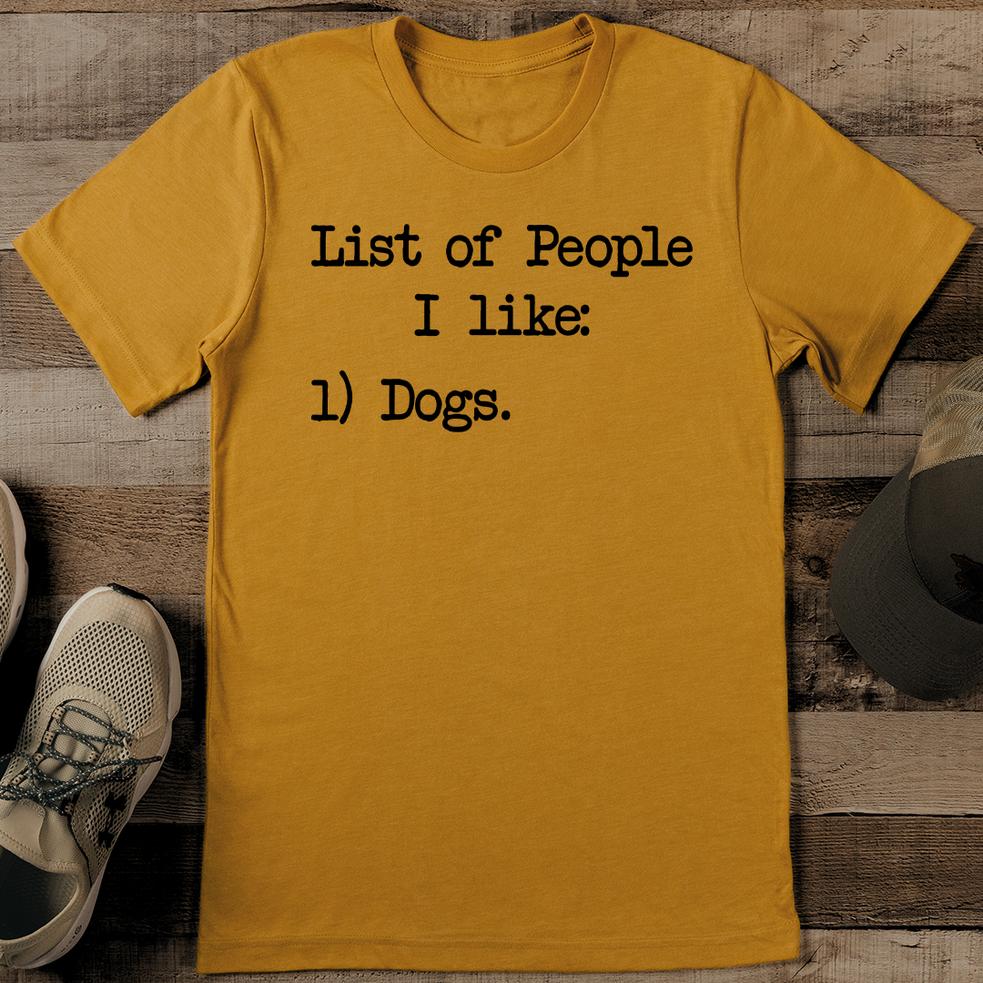 List Of People I Like Dogs Tee
