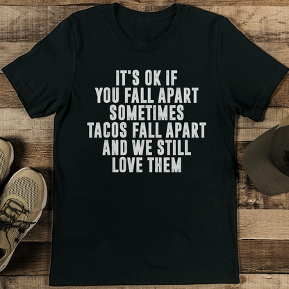 It's Ok If you Fall Apart Sometimes Tee
