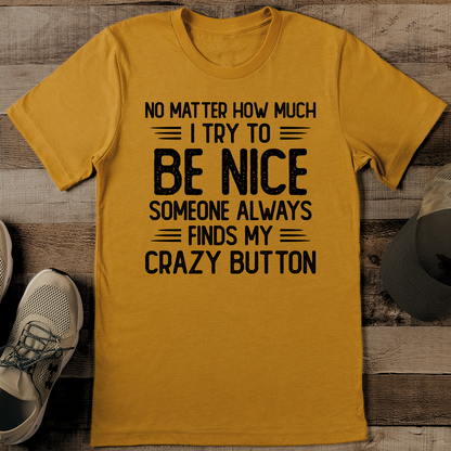 No Matter How Much I Try To Be Nice Tee