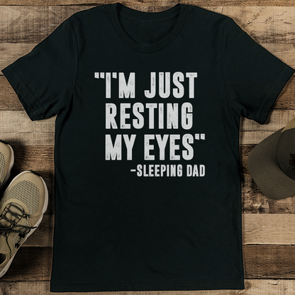 I'm Just Resting My Eyes-Sleeping Dad Tee