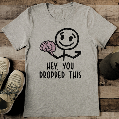 Hey, You Dropped This Tee