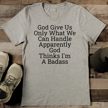 God Give Us Only What We Can Handle Apparently Tee