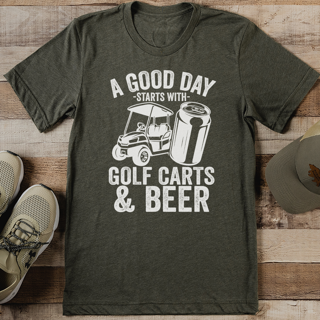 A Good Day Starts With Golf Carts And Beer Tee