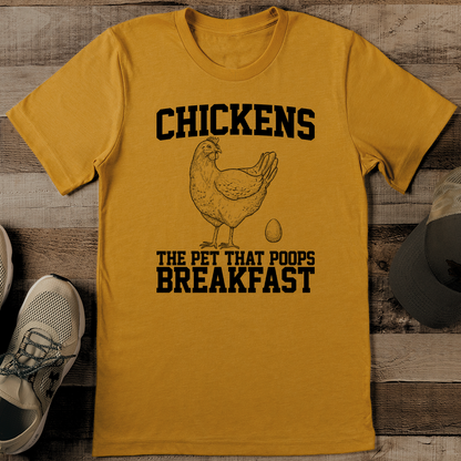 Chickens The Pet That Poops Breakfast Tee