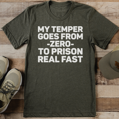 My Temper Goes From Zero To Prison Real Fast Tee