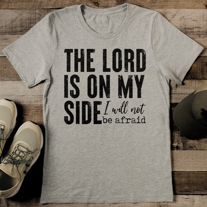 The Lord Is On My Side I Will Not Be Afraid Tee