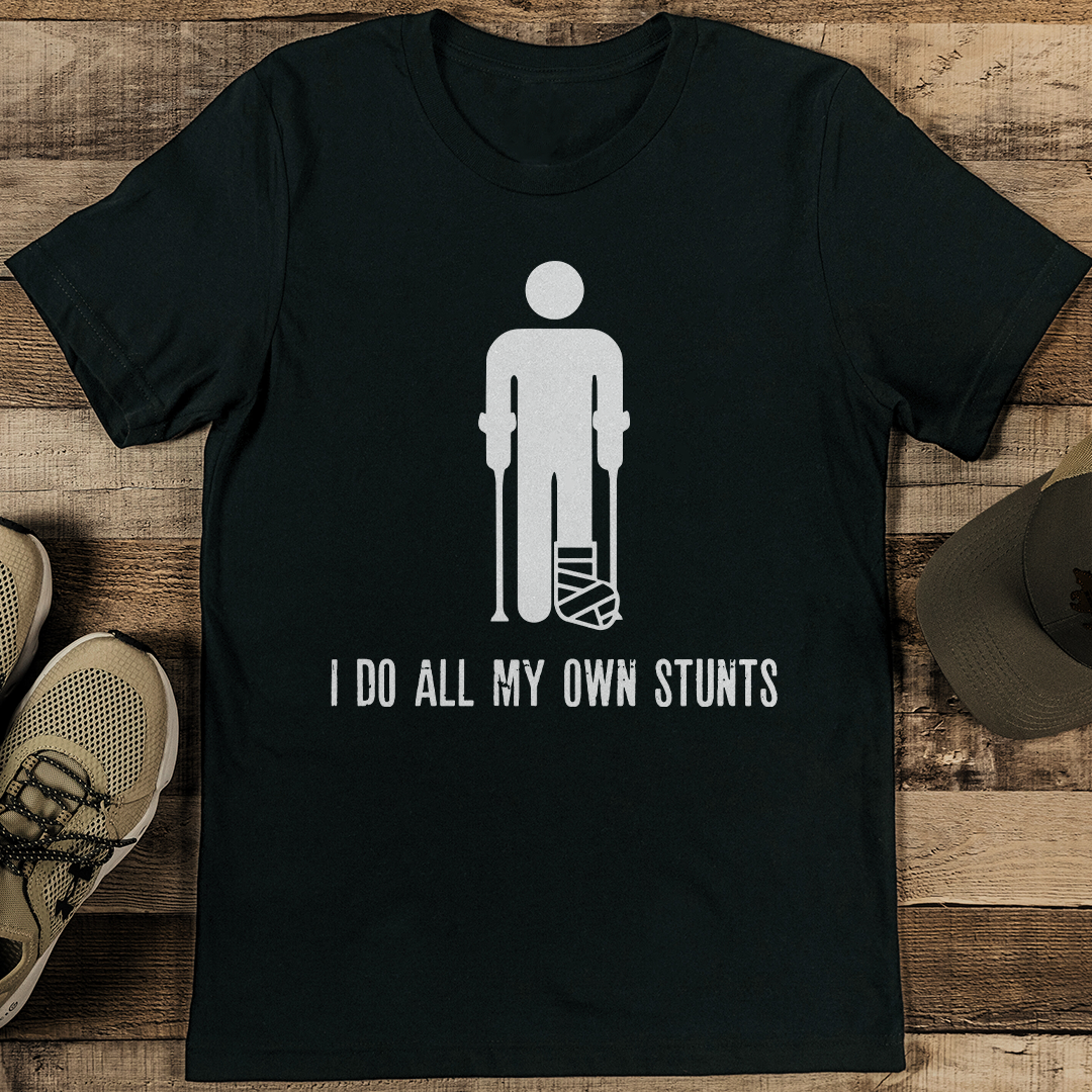 I Do All My Own Stunts Tee