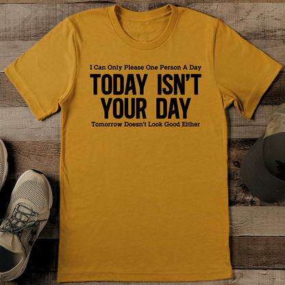 I Can Only Please One Person Tee