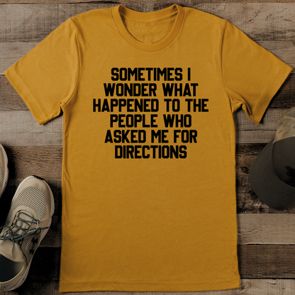 Sometimes I Wonder What Happened To The People Tee