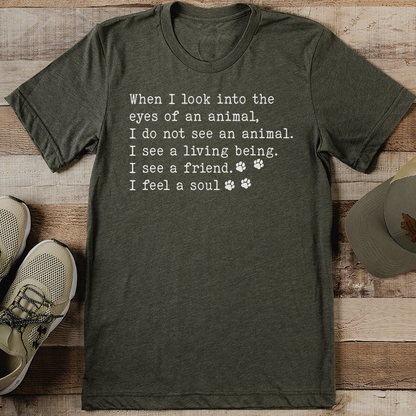 When I Look Into The Eyes Of An Animal Tee