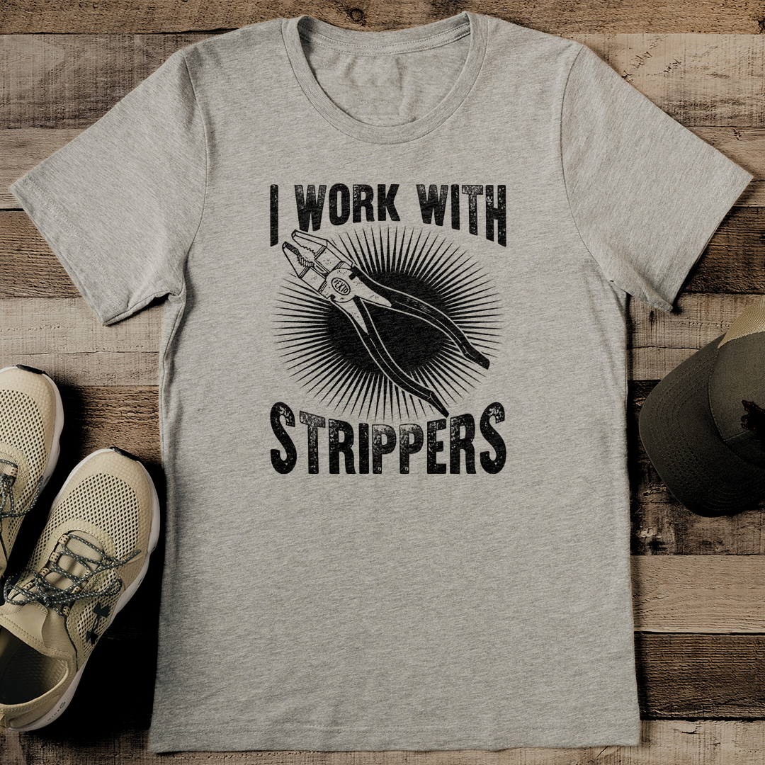 I Work With Strippers Tee