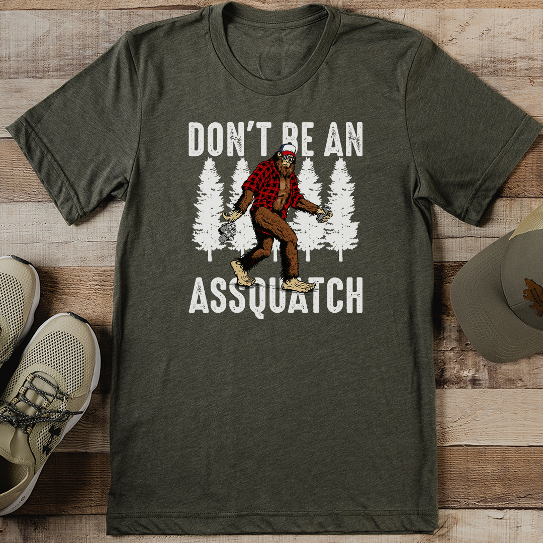 Don't Be An Assquatch Tee