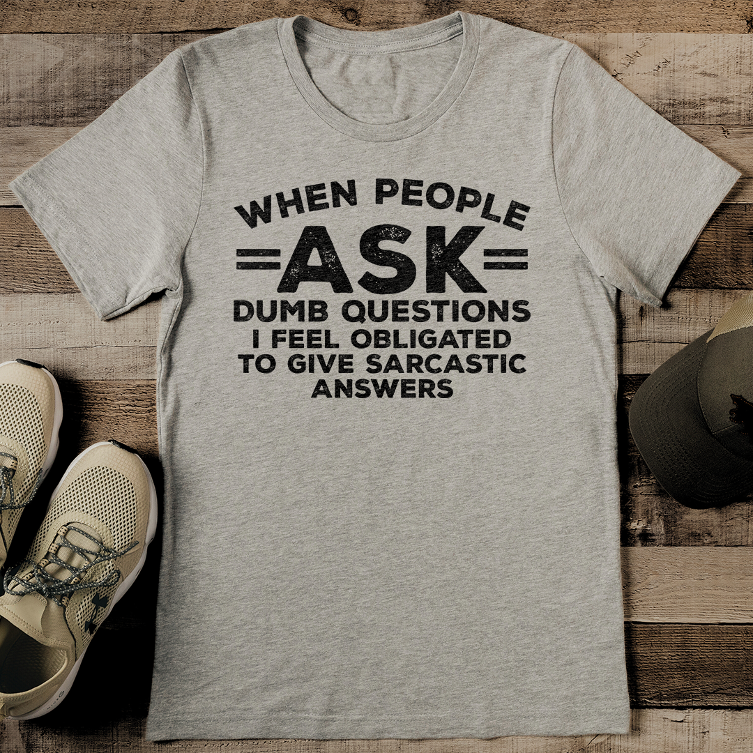 When People Ask Dumb Tee