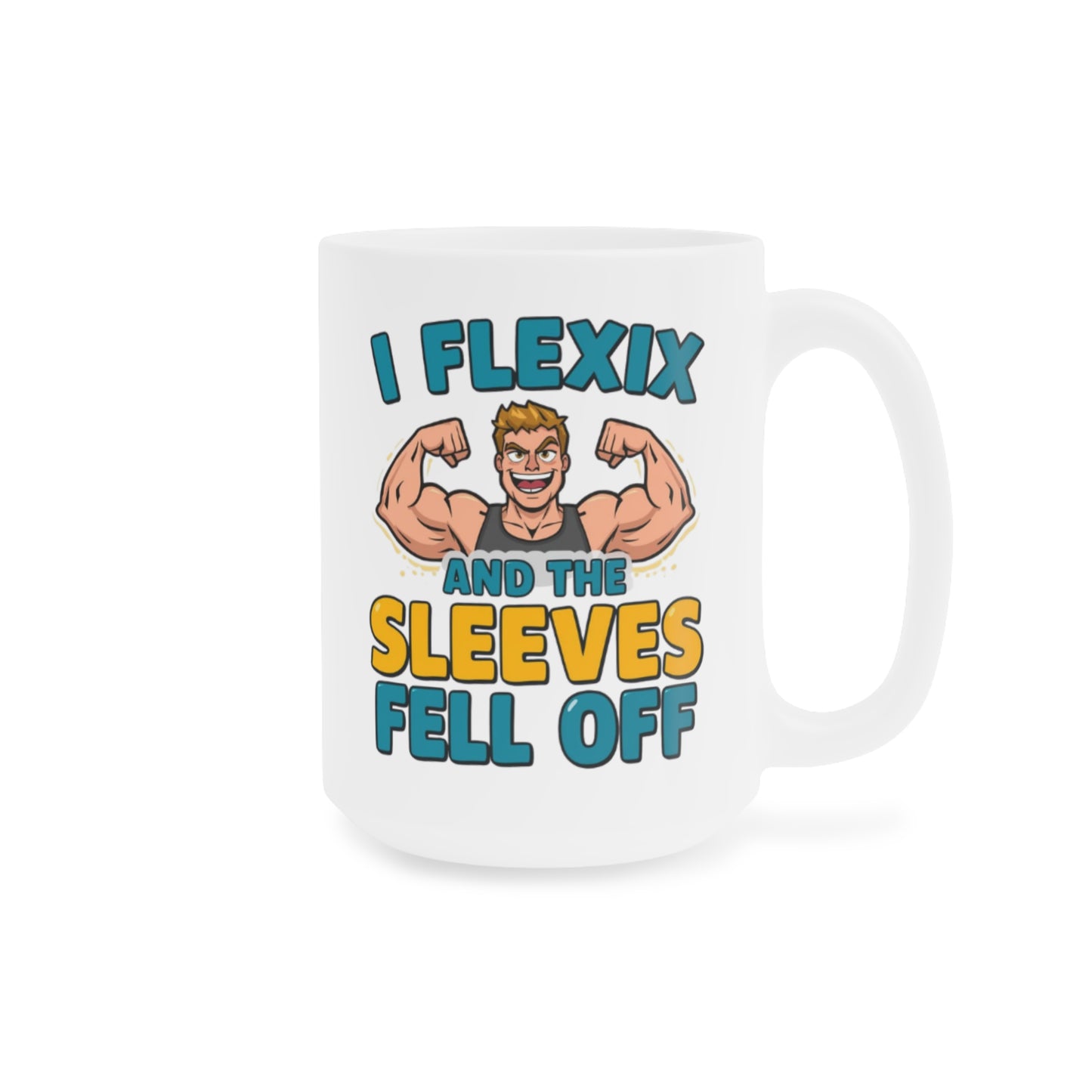 Funny Fitness Mug — “I Flexix and the Sleeves Fell Off” Ceramic Coffee Cup