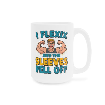 Funny Fitness Mug — “I Flexix and the Sleeves Fell Off” Ceramic Coffee Cup