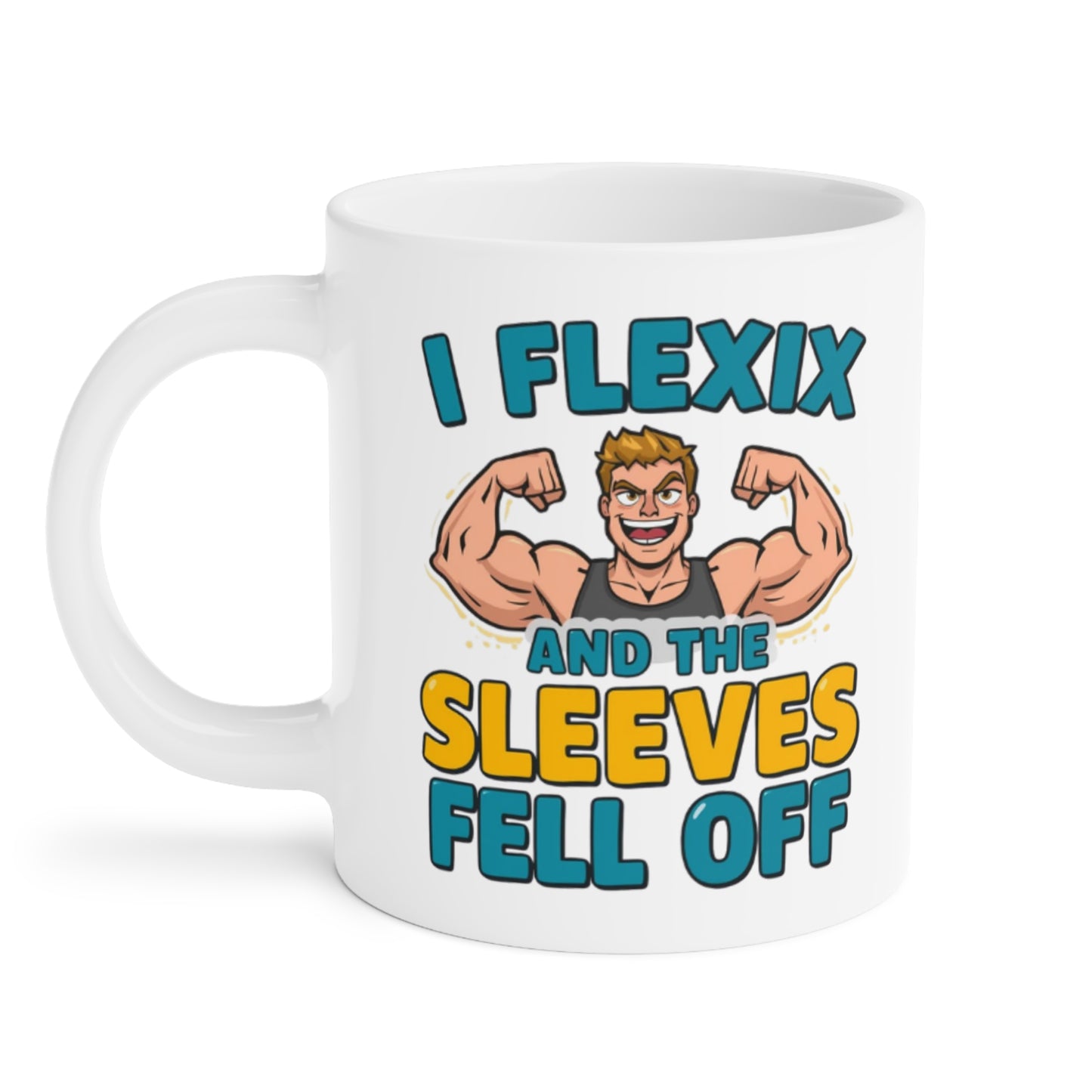 Funny Fitness Mug — “I Flexix and the Sleeves Fell Off” Ceramic Coffee Cup