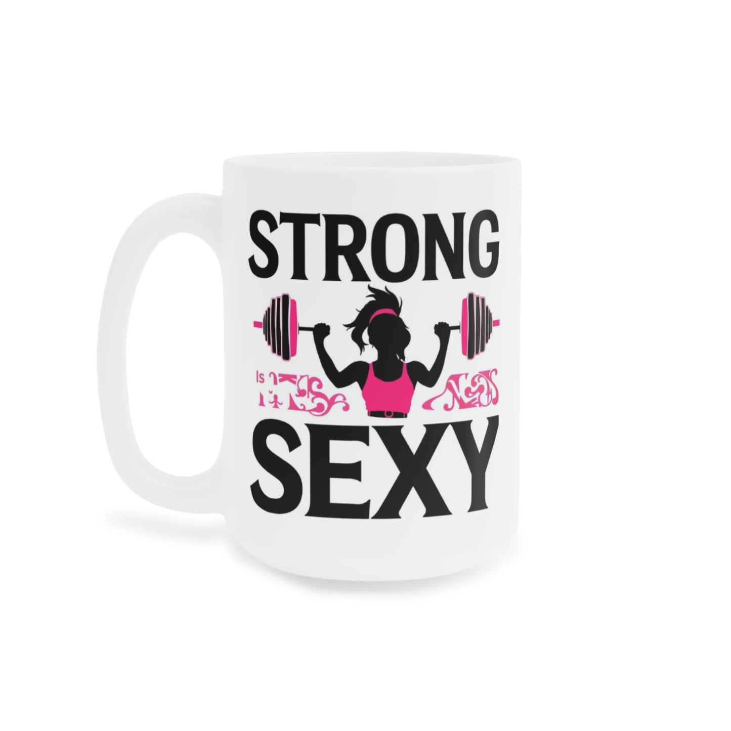 Mug — "Strong is the New Sexy" Weightlifting Fitness Coffee Mug