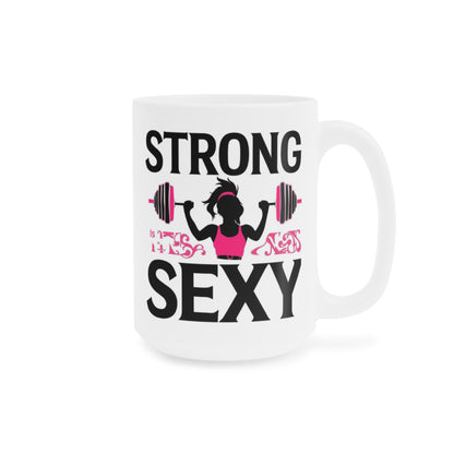Mug — "Strong is the New Sexy" Weightlifting Fitness Coffee Mug