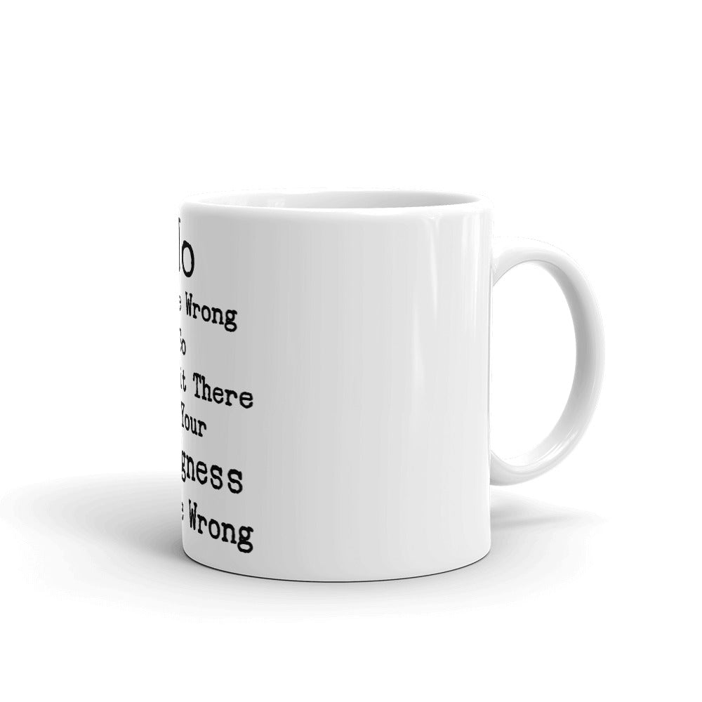 No You're Wrong So Just Sit There In Your Wrongness Coffee Mug 2