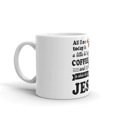 All I Need Today Coffee Mug 1