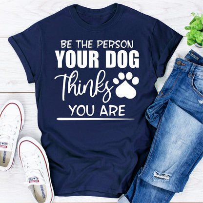 Be The Person Your Dog Thinks You Are