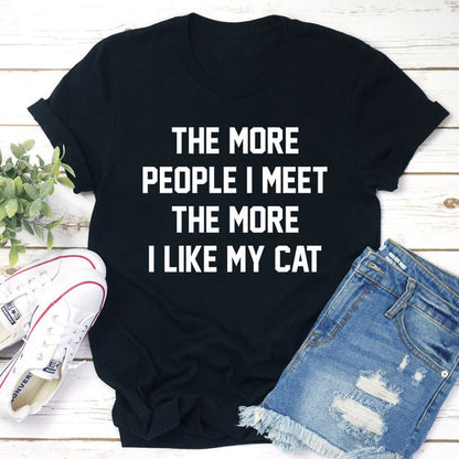The More People I Meet The More I Like My Cat T-Shirt (1).jpg
