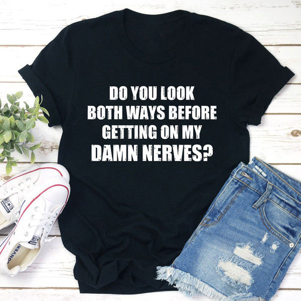 Do You Look Both Ways T-Shirt (4).jpg