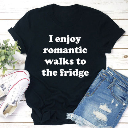 I Enjoy Romantic Walks To The Fridge Tee (1).jpg